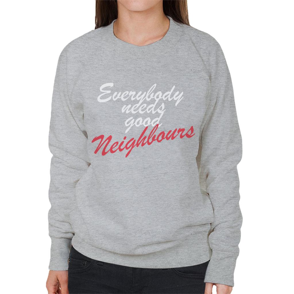Neighbours Everybody Needs Good Women's Sweatshirt product image 1