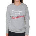 Neighbours Everybody Needs Good Women's Sweatshirt product image 1