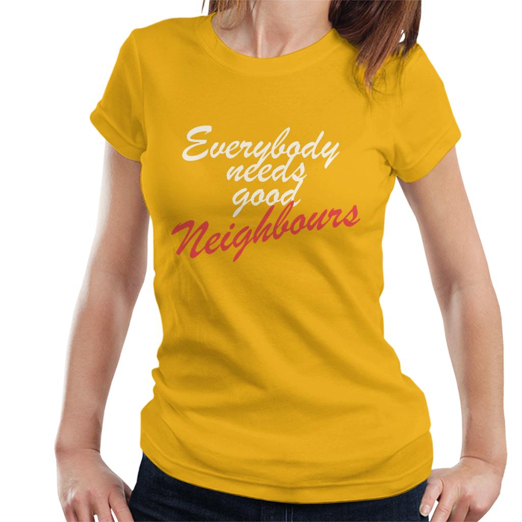 Neighbours Everybody Needs Good Women's T-Shirt product image 6